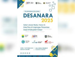 Desanara 2025:Dorong Literasi Media Dan Hukum Untuk Pemerintah Desa Di Cianjur